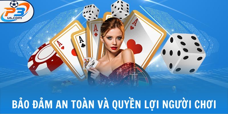 Bảo đảm an toàn và quyền lợi cho người chơi